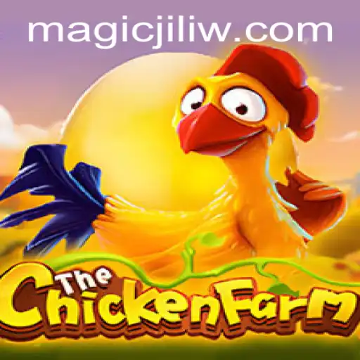 Discover the World of ChickenFarm and Magic Jili