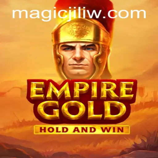 Exploring 'EmpireGold': The Magic of Jili Unveiled