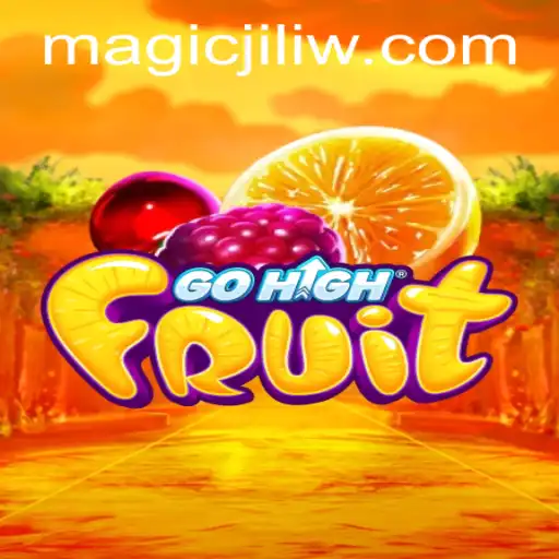 Discover the Thrilling World of GoHighFruit and the Enchantment of Magic Jili