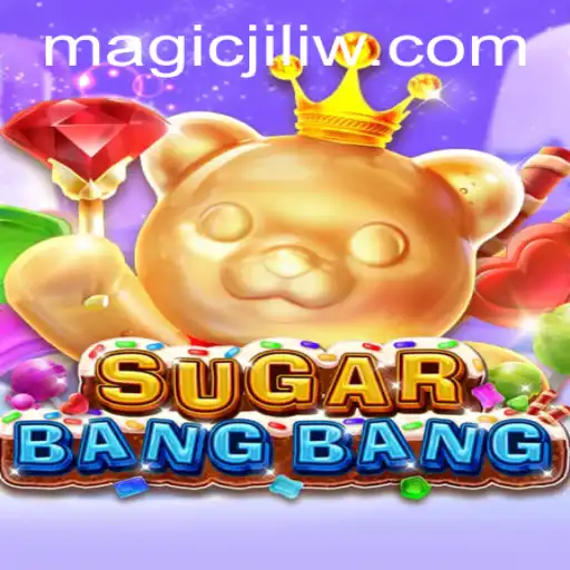 The Enchanting World of SUGARBANGBANG: A Dive into Magic Jili