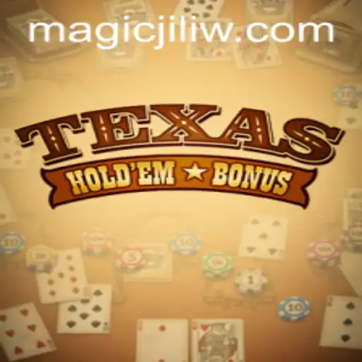 Exploring Texas Holdem Bonus: A Dive into the Exciting World of Poker with a Touch of 'Magic Jili'